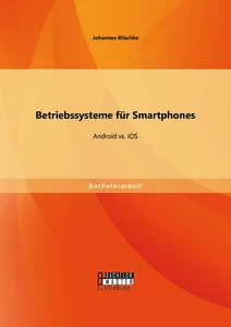 Titel: Betriebssysteme für Smartphones: Android vs. iOS
