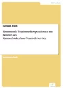 Titel: Kommunale Tourismuskooperationen am Beispiel des Kannenbäckerland-Touristik-Service