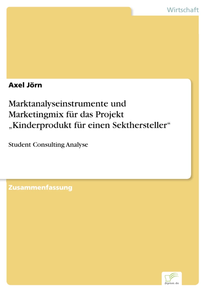 Titel: Marktanalyseinstrumente und Marketingmix für das Projekt „Kinderprodukt für einen Sekthersteller“