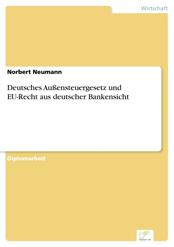 Titel: Deutsches Außensteuergesetz und EU-Recht aus deutscher Bankensicht