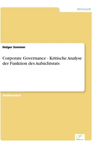 Titel: Corporate Governance - Kritische Analyse der Funktion des Aufsichtsrats