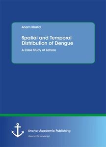 Titel: Spatial and Temporal Distribution of Dengue. A Case Study of Lahore