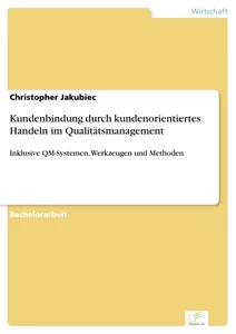 Titel: Kundenbindung durch kundenorientiertes Handeln im Qualitätsmanagement