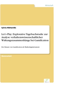 Titel: Let’s Play: Explorative Tagebuchstudie zur Analyse verhaltenswissenschaftlicher Wirkungszusammenhänge bei Gamification