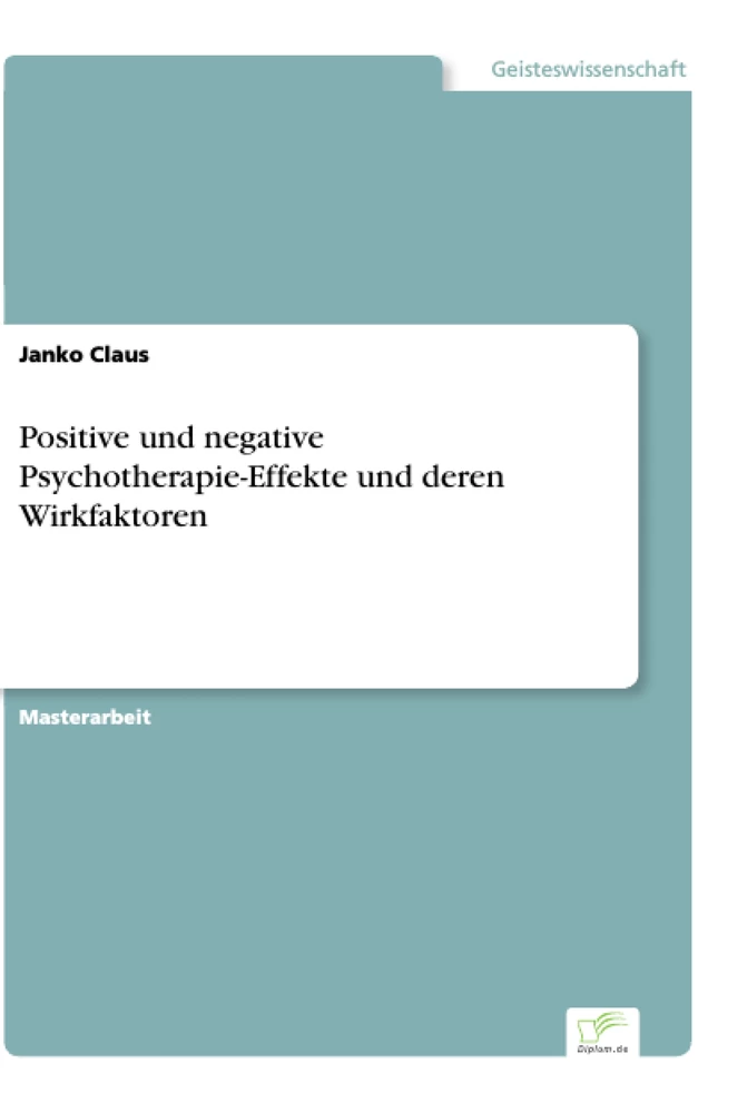 Titel: Positive und negative Psychotherapie-Effekte und deren Wirkfaktoren