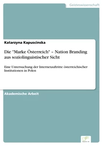 Titel: Die "Marke Österreich" – Nation Branding aus soziolinguistischer Sicht