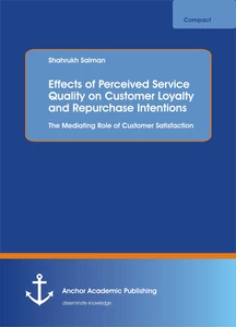 Titel: Effects of Perceived Service Quality on Customer Loyalty and Repurchase Intentions. The Mediating Role of Customer Satisfaction
