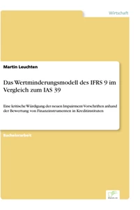 Titel: Das Wertminderungsmodell des IFRS 9 im Vergleich zum IAS 39