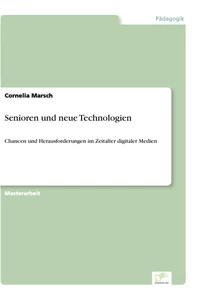 Titel: Senioren und neue Technologien