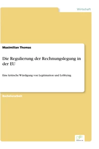 Titel: Die Regulierung der Rechnungslegung in der EU