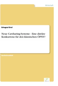 Titel: Neue Carsharing-Systeme - Eine direkte Konkurrenz für den klassischen ÖPNV?