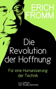Titel: Die Revolution der Hoffnung. Für eine Humanisierung der Technik