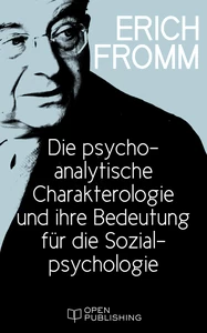 Titel: Die psychoanalytische Charakterologie und ihre Bedeutung für die Sozialpsychologie