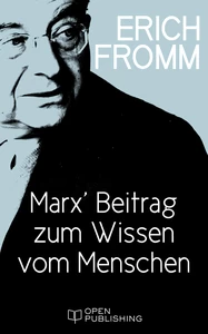 Titel: Marx’ Beitrag zum Wissen vom Menschen