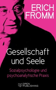 Titel: Gesellschaft und Seele. Beiträge zur Sozialpsychologie und zur psychoanalytischen Praxis