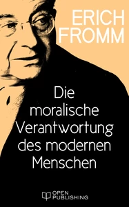 Titel: Die moralische Verantwortung des modernen Menschen