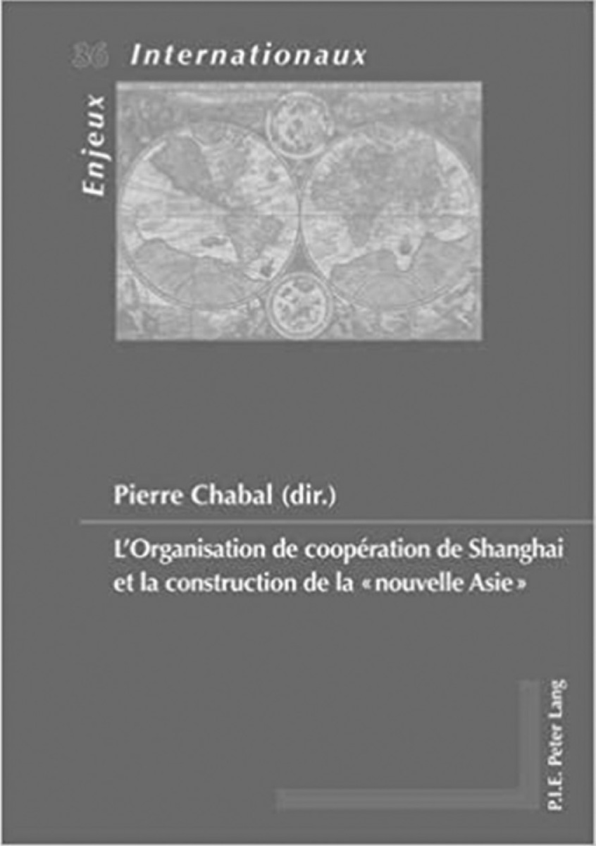 Figure 1.L’Organisation de coopération de Shanghai et la construction de la « nouvelle Asie » sous la direction de Pierre Chabal (2016)