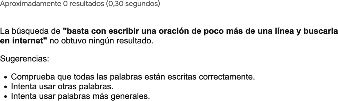 Fig. 3:Resultado de la búsqueda en Google de “basta con escribir una oración de poco más de una línea y buscarla en Internet”.