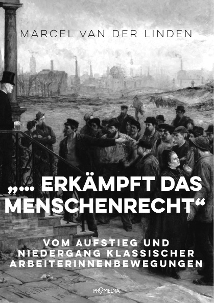 Titelseite: »… erkämpft das Menschenrecht« – Vom Aufstieg und Fall klassischer Arbeiterinnenbewegung.