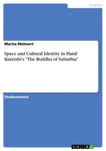 Titel: Space and Cultural Identity in Hanif Kureishi's "The Buddha of Suburbia"
