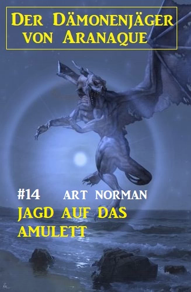 Titel: Der Dämonenjäger von Aranaque 14: Jagd nach dem Amulett