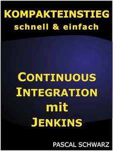 Titel: Kompakteinstieg: Continuous Integration mit Jenkins