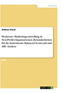 Titel: Modernes Marketingcontrolling in Non-Profit-Organisationen. Besonderheiten für die Instrumente Balanced Scorecard und ABC-Analyse