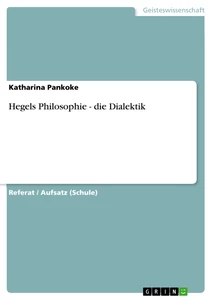Titre: Hegels Philosophie - die Dialektik