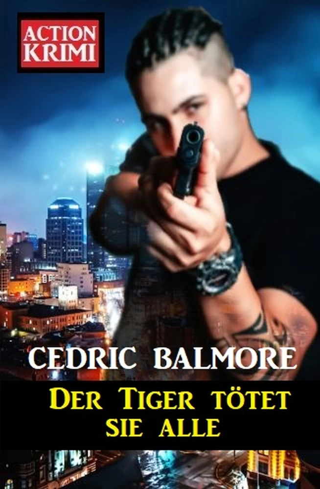 Titel: Der Tiger tötet sie alle: Action Krimi