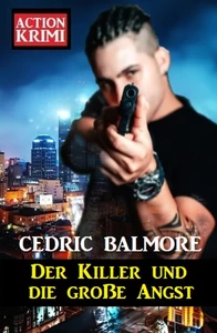 Titel: Der Killer und die große Angst: Action Krimi