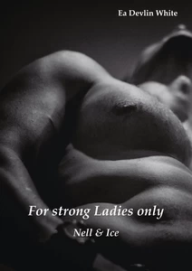Titel: For strong Ladies only: Nell & Ice