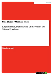 Titel: Kapitalismus, Demokratie und Freiheit bei Milton Friedman
