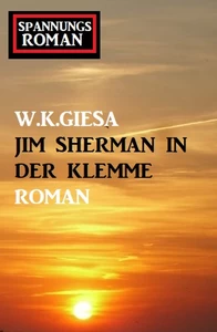 Titel: Jim Sherman in der Klemme: Spannungsroman