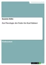 Titre: Zur Theologie des Todes bei Karl Rahner