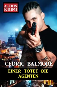 Titel: ​Einer tötet die Agenten: Action Krimi