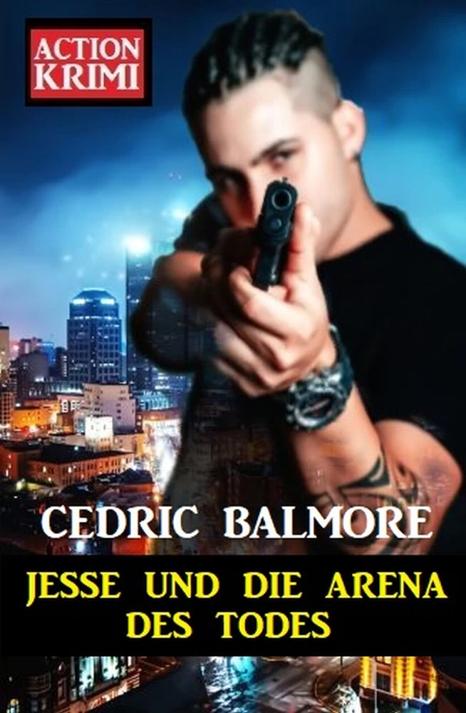 Titel: Jesse und die Arena des Todes: Action Krimi