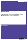 Title: Vegetarismus in Deutschland. Eine kurze Recherche zum Forschungsstand