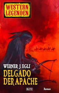 Titel: Western Legenden 01: Delgado, der Apache