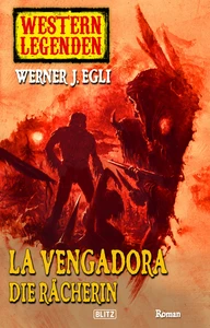Titel: Western Legenden 08: La Vengadora, die Rächerin