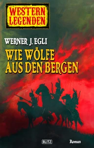 Titel: Western Legenden 04: Wie Wölfe aus den Bergen