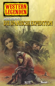 Titel: Western Legenden 13: Die spanische Expedition