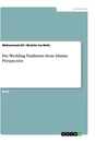 Titel: Pre-Wedding Traditions from Islamic Perspective