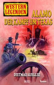 Titel: Western Legenden 23: Alamo - Der Kampf um Texas