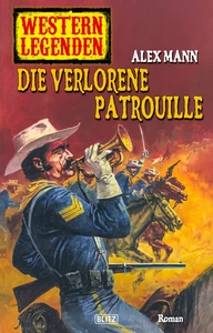 Titel: Western Legenden 32: Die verlorene Patrouille