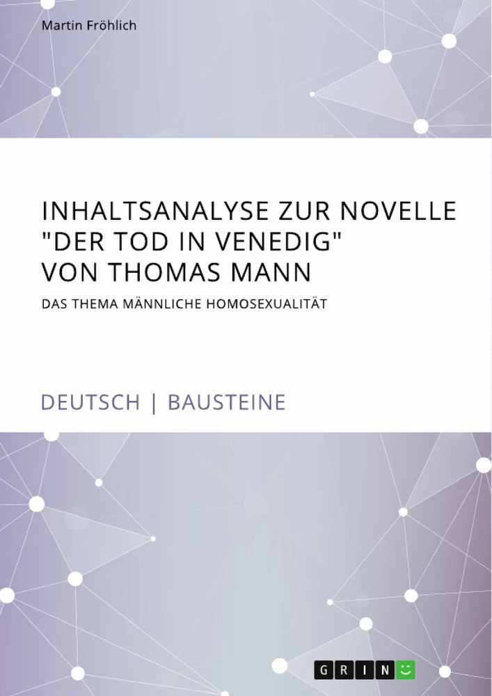 Title: Inhaltsanalyse zur Novelle "Der Tod in Venedig" von Thomas Mann. Das Thema männliche Homosexualität