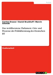 Título: Das wohlberatene Parlament. Orte und Prozesse der Politikberatung des Deutschen BT