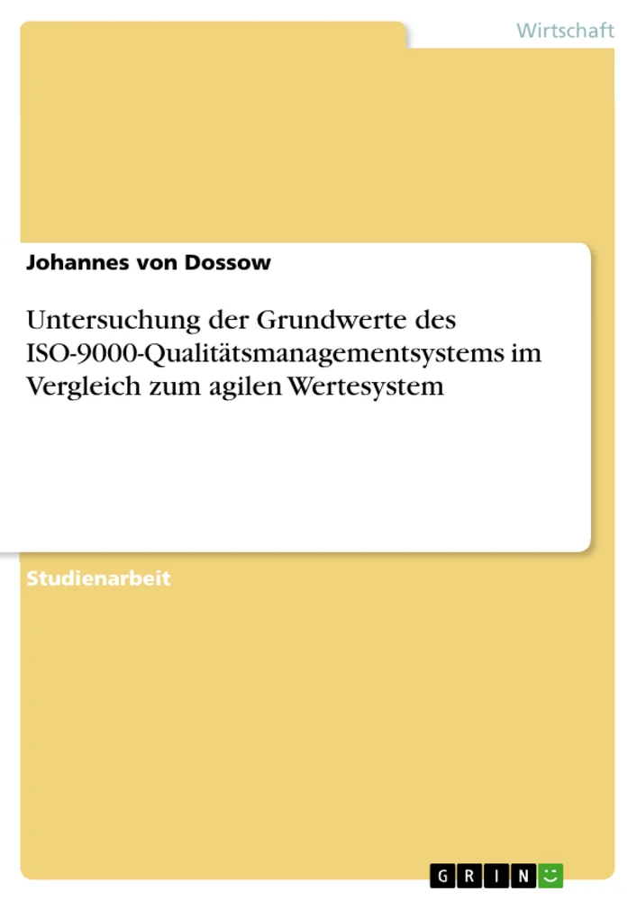 Titel: Untersuchung der Grundwerte des ISO-9000-Qualitätsmanagementsystems im Vergleich zum agilen Wertesystem