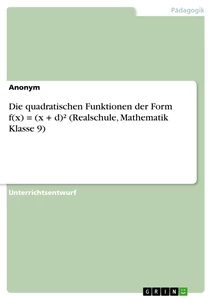 Titel: Die quadratischen Funktionen der Form f(x) = (x + d)² (Realschule, Mathematik Klasse 9)