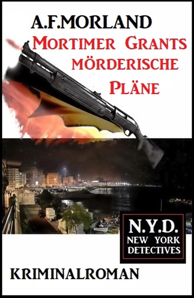 Titel: Mortimer Grants mörderische Pläne: N.Y.D. – New York Detectives