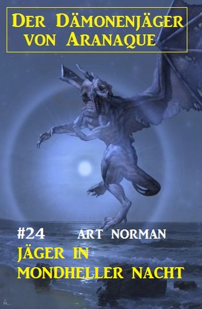 Titel: Der Dämonenjäger von Aranaque 24: Jäger in mondheller Nacht